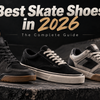 Best Skate Shoes in 2026: The Complete Guide